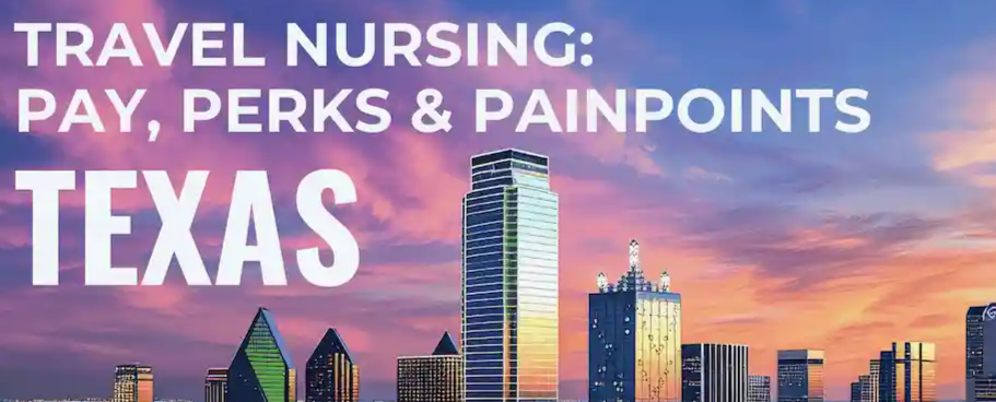 Travel Nursing in Texas: Pay, Perks & Pitfalls
