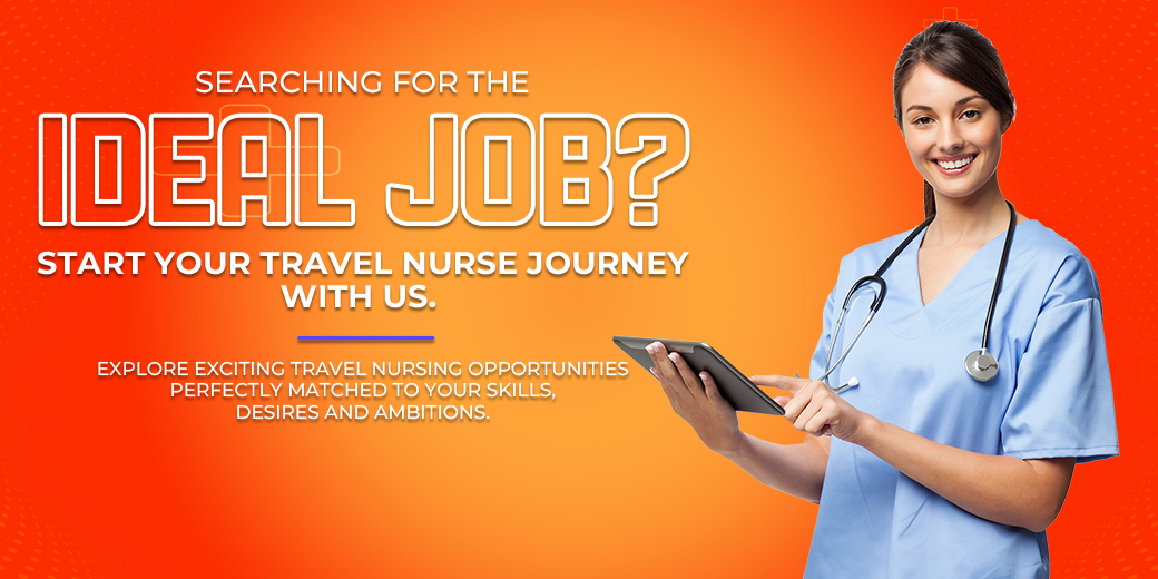 Searching for the ideal job? Start your Travel Nurse Journey with us